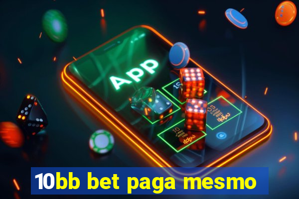 10bb bet paga mesmo